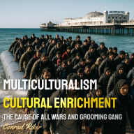 Multiculturalism Cultural Enrichment: The Cause Of All Wars And Grooming Gangs