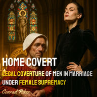 Home Covert: Legal Coverture of Men in Marriage Under Female Supremacy