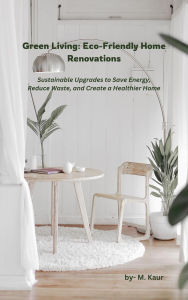 Green Living: Eco-Friendly Home Renovations