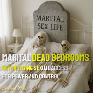 Marital Dead Bedrooms: Withholding Sexual Access for Power and Control