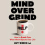 Mind Over Grind: How to Break Free When Work Hijacks Your Life