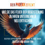 Der Phoenix Effekt: Wie Sie das Feuer der Begeisterung in Ihrem Unternehmen neu entfachen