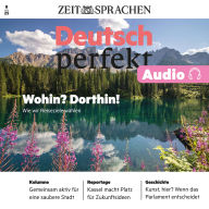Deutsch perfekt Audio - Wohin? Dorthin!: Deutsch perfekt Audio 08/25 - Wie wir Reiseziele wählen
