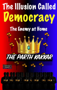 Illusion Called Democracy, The - The Enemy at Home: It is time you believed everything I have to say