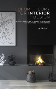 Color Theory for Interior Design: A Practical Guide to Creating Stunning and Balanced Color Palettes