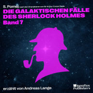 Die galaktischen Fälle des Sherlock Holmes (Band 7)