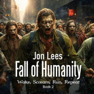 Fall of Humanity: Wake, Scream, Run, Repeat