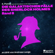 Die galaktischen Fälle des Sherlock Holmes (Band 8)