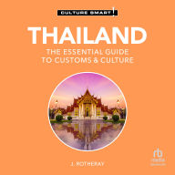 Thailand - Culture Smart!: The Essential Guide to Customs & Culture