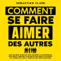 Comment se faire aimer des autres: Lisez les gens comme un livre, maîtrisez la conversation, développez charisme et influence pour parler à n'importe qui, gagner des amis et créer des relations profondes.