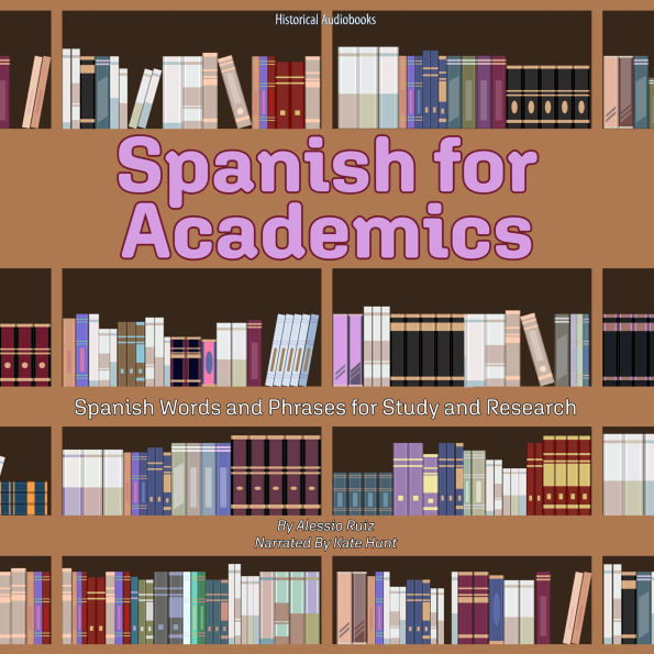 Spanish for Academics: Spanish Words and Phrases for Study and Research