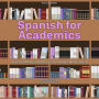Spanish for Academics: Spanish Words and Phrases for Study and Research