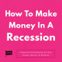 How To Make Money In A Recession: 5 Steps To Create Demand For Your Product, Service, Or Platform