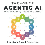 The Age of Agentic AI: A Practical & Exciting Exploration of AI Agents