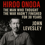 Hiroo Onoda: The Man Who Thought the War Hadn't Finished for 30 Years