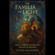 The Familia of Light: They Came to Guard, But Stayed to Belong