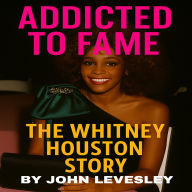 Addicted to Fame: The Whitney Houston Story