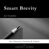 Smart Brevity by Jim VandeHei: Key Takeaways, Summary & Analysis