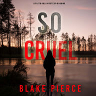 So Cruel (A Faith Bold FBI Suspense Thriller-Book Thirteen)