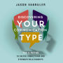 Discovering Your Communication Type: The 5 Paths to Deeper Connections and Stronger Relationships