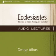Ecclesiastes: Audio Lectures: 9 Lessons on History, Meaning, and Application