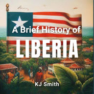 A Brief History of Liberia