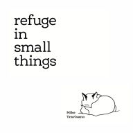 Refuge in Small Things