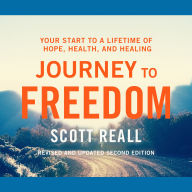 Journey to Freedom: Your Start to a Lifetime of Hope, Health, and Healing