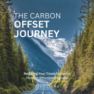 The Carbon Offset Journey: Reducing Your Travel Footprint Through Effective Programs