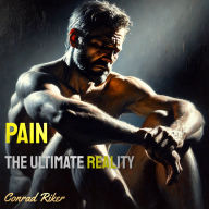 Pain: The Ultimate Reality