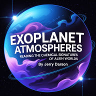 Exoplanet Atmospheres: Reading the Chemical Signatures of Alien Worlds