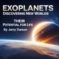 Exoplanets: Discovering New Worlds - Their Potential for Life