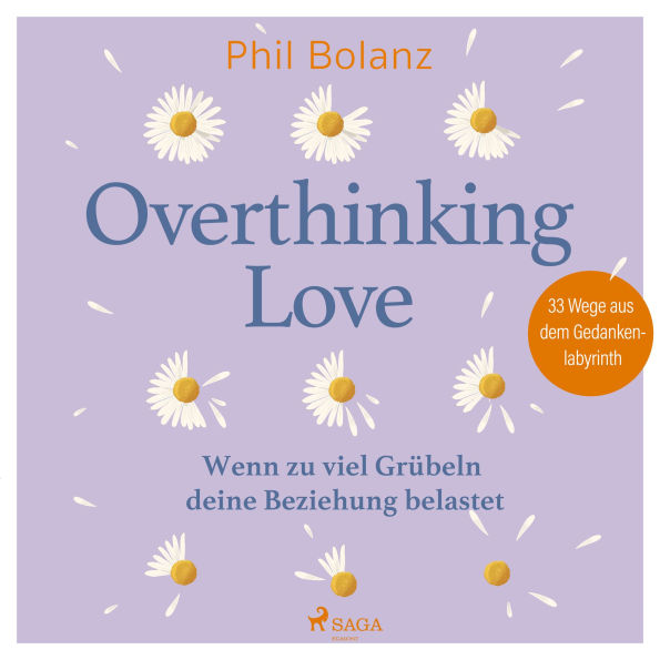 Overthinking Love. Wenn zu viel Grübeln deine Beziehung belastet
