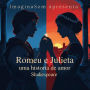 Romeu e Julieta: Uma história de amor