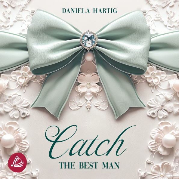 Catch the Best Man: Wedding Dreams Band 2
