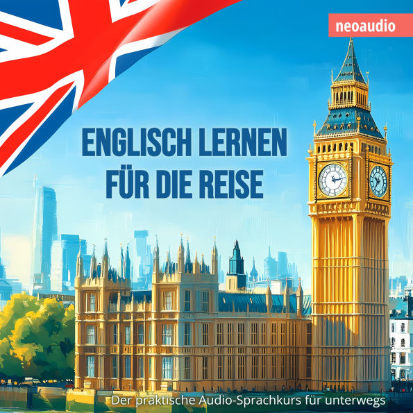 Englisch lernen für die Reise - Der praktische Audio-Sprachkurs für unterwegs (Ungekürzt)