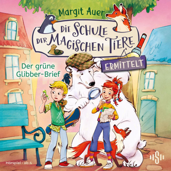 Die Schule der magischen Tiere ermittelt - Hörspiele 1: Der grüne Glibber-Brief: Der fröhliche Mini-Krimi mit den beliebten magischen Tieren
