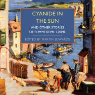 Cyanide in the Sun: And Other Stories of Summertime Crime