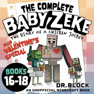 The Complete Baby Zeke, Books 16-18 + Valentine's Special: An Unofficial Minecraft Book