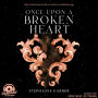 Once Upon a Broken Heart - Once Upon a Broken Heart, Band 1 (Ungekürzt)