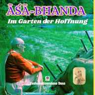 Asa Bhanda: Im Garten der Hoffnung