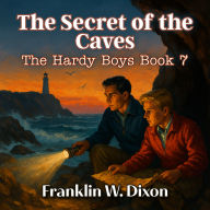 The Secret of the Caves: The Hardy Boys, Book 7