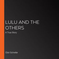 Lulu and the Others: A True Story