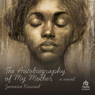 The Autobiography of My Mother: A Novel