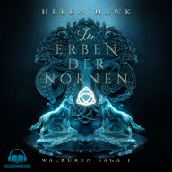 Die Erben der Nornen - Walküren Saga: Band 1 - Urban Fantasy Abenteuer
