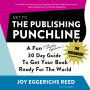 Get to the Publishing Punchline: A Fun (and Slightly Aggressive) 30 Day Guide to Get Your Book Ready for the World