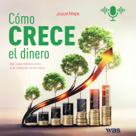 Cómo Crece el Dinero: Del caos adolescente a la madurez financiera