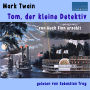 Mark Twain: Tom, der kleine Detektiv: von Huck Finn erzählt