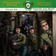 Pollution Police, Folge 25: Vampire auf Burg Schattenstein (ungekürzt)