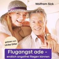 Flugangst ade: Endlich angstfrei fliegen können